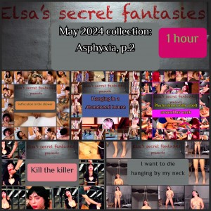 Elsas secret fantasies - May 2024 collection Asphyxia part 2